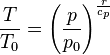 \frac {T}{T_0} = \left(\frac {p}{p_0}\right)^\frac {r}{c_p}