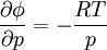 \frac{\partial \phi}{\partial p} = - \frac{R T}{p}