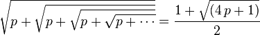 \sqrt{p+\sqrt{p+\sqrt{p+\sqrt{p+\cdots}}}} = \frac{1+\sqrt{(4\,p+1)}}{2}