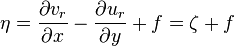 \eta=\frac{\partial v_r}{\partial x} - \frac{\partial u_r}{\partial y} + f = \zeta + f \qquad \qquad  