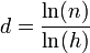 d = \frac{\ln(n)}{\ln(h)}