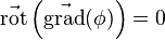 \vec{\operatorname{rot}}\left(\vec{\operatorname{grad}}(\phi)\right)=0