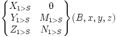 \begin{Bmatrix} X_{1>S} & 0 \\ Y_{1>S} & M_{1>S} \\ Z_{1>S} & N_{1>S} \end{Bmatrix}(B,x,y,z)