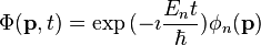 \Phi(\mathbf{p},t)=\exp{(-\imath\frac{E_n t}{\hbar})}\phi_n(\mathbf{p})