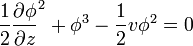  \frac12 {\frac{\partial \phi}{\partial z}}^2 + \phi^3 - \frac12 v\phi^2 = 0 