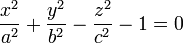 \frac{x^2}{a^2} + \frac{y^2}{b^2} - \frac{z^2}{c^2}-1 = 0 \,