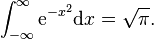 \int_{-\infty}^{\infty}{\rm e}^{-x^2}{\rm d}x=\sqrt{\pi}.