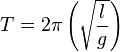 T=2\pi\left( \sqrt\frac{l}{g} \right)