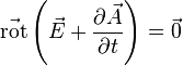 \vec{\operatorname{rot}}\left(\vec{E}+\frac{\partial \vec{A}}{\partial t}\right)=\vec{0}