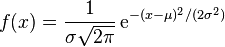 f(x) = {1 \over \sigma\sqrt{2\pi} }\,{\rm e}^{-(x-\mu )^2/(2\sigma^2)}