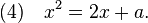 (4)\quad x^2=2x +a . 