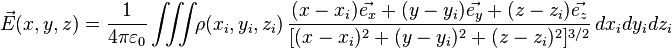 \vec{E}(x,y,z) = \frac{1}{4 \pi \varepsilon_0}\iiint\!\!\rho(x_i,y_i,z_i)\,\frac{  (x-x_i)\vec{e_x}+(y-y_i)\vec{e_y}+(z-z_i)\vec{e_z}}  {[(x-x_i)^2+(y-y_i)^2+(z-z_i)^2]^{3/2}}\,dx_idy_idz_i