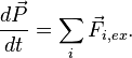 \frac{d\vec{P}}{dt}=\sum_i{\vec{F}_{i,ex}}.