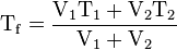 \rm T_{f}= \frac {V_{1} T_{1}+V_{2}T_{2}} {V_{1}+V_{2}}