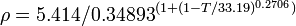 \rho=5.414/0.34893^{(1+(1-T/33.19 )^{ 0.2706 })} 