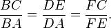 \frac{BC}{BA}=\frac {DE}{DA}=\frac{FC}{FE} .