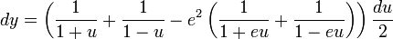 dy=\left(\frac{1}{1+u}+\frac{1}{1-u}-e^{2}\left(\frac{1}{1+eu}+\frac{1}{1-eu}\right)\right)\frac{du}{2}