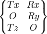 \begin{Bmatrix} Tx & Rx \\ O & Ry \\ Tz & O \end{Bmatrix}