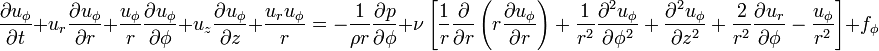 
\frac{\partial u_{\phi}}{\partial t} + u_r \frac{\partial u_{\phi}}{\partial r} + \frac{u_{\phi}}{r} \frac{\partial u_{\phi}}{\partial \phi} + u_z \frac{\partial u_{\phi}}{\partial z} + \frac{u_r u_{\phi}}{r} =
-\frac{1}{\rho r}\frac{\partial p}{\partial \phi} +
\nu \left[\frac{1}{r}\frac{\partial}{\partial r}\left(r \frac{\partial u_{\phi}}{\partial r}\right) + \frac{1}{r^2}\frac{\partial^2 u_{\phi}}{\partial \phi^2} + \frac{\partial^2 u_{\phi}}{\partial z^2} + \frac{2}{r^2}\frac{\partial u_r}{\partial \phi} - \frac{u_{\phi}}{r^2}\right] +  f_{\phi}