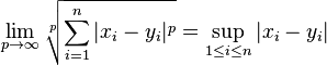 \lim_{p \to \infty}\sqrt[p]{\sum_{i=1}^n |x_i-y_i|^p} = \sup_{1 \leq i \leq n}{|x_i-y_i|}