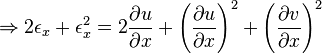  \Rightarrow 2\epsilon_x+\epsilon_x^2 = 2{\partial u \over \partial x}+\left({\partial u \over \partial x}\right)^2+\left({\partial v \over \partial x}\right)^2 \,