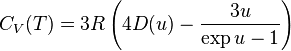 C_V(T)=3R \left(4D(u) - \frac{3u}{\exp{u}-1}\right)