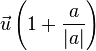 \vec u \left(1+\frac{a}{|a|}\right)