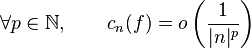 \forall p\in \mathbb{N}, \qquad c_n(f)=o\left(\frac1{|n|^p}\right)