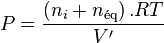 P = \frac{\left( n_i + n_\text{éq} \right).RT}{V'}