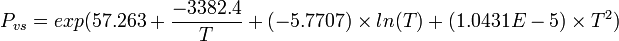 P_{vs}=exp(57.263+\frac{-3382.4}{T}+(-5.7707) \times ln (T) + (1.0431E-5) \times T^{2})