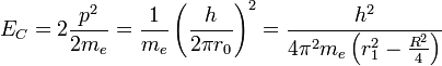 E_C=2\frac{p^2}{2m_e}=\frac{1}{m_e}\left(\frac{h}{2\pi r_0}\right)^2=\frac{h^2}{4\pi^2m_e\left(r_1^2-\frac{R^2}{4}\right)}