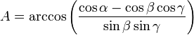 A = \arccos\left(\frac{\cos \alpha -\cos \beta \cos \gamma}{\sin \beta \sin \gamma}\right)