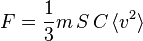 F = \frac{1}{3} m\, S\, C \,\langle v^2\rangle 