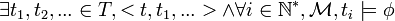 \exists t_1, t_2, ... \in T, <t, t_1, ...> \wedge \forall i \in \mathbb{N}^*, \mathcal{M}, t_i \models \phi