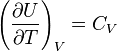 \left(\frac{\partial U}{\partial T}\right)_V =  C_{V}