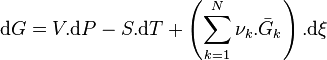 \mathrm dG = V.\mathrm dP -S.\mathrm dT + \left( \sum_{k=1}^{N} \nu_k.\bar G_k \right). \mathrm d\xi