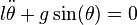 l\ddot{\theta}+g \sin(\theta) = 0