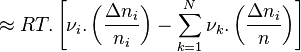  \approx RT.\left[ \nu_i . \left( \frac{\Delta n_i}{n_i} \right)
- \sum_{k=1}^{N} \nu_k. \left( \frac{\Delta n_i}{n} \right) \right] 