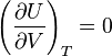 \left(\frac{\partial U}{\partial V}\right)_T = 0