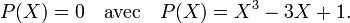 P(X)=0 \quad\text{avec}\quad P(X)=X^3-3X+1.