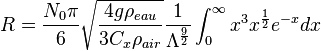 R = {N_0 \pi \over 6}  \sqrt{4 g \rho_{eau} \over 3 C_x
\rho_{air}} {1 \over \Lambda^{9 \over 2}}
\int_0^{\infty} x^3 x^{1 \over 2} e^{-x} d x 