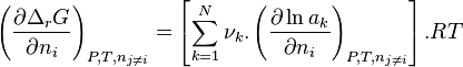  \left( \frac{\partial \Delta_r G}{\partial n_i} \right) _{P,T,n_{j \neq i}}
= \left[ \sum_{k=1}^{N} \nu_k.\left( \frac{\partial \ln a_k}{\partial n_i} \right) _{P,T,n_{j \neq i}}\right].RT