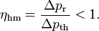 \eta_\text{hm} = \frac {\Delta p_\text{r}}{\Delta p_\text{th}} < 1.