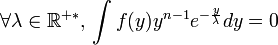 \forall \lambda\in\R^{+*}, \, \int f(y) y^{n  - 1}  e^{ - \frac{y}{\lambda }}  dy=0