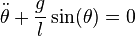 \ddot{\theta}+ \frac {g}{l}\sin(\theta) = 0